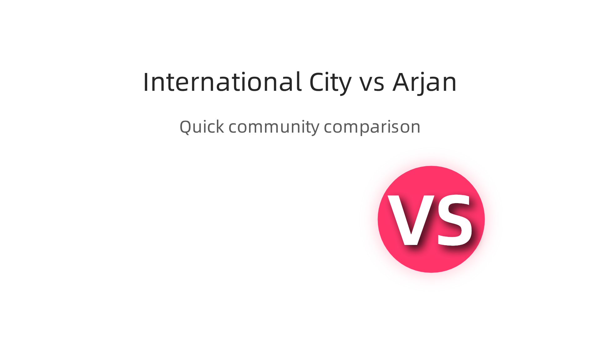 A quick comparison of key features for International City and Arjan, highlighting housing types, ideal buyers, community vibe, and price levels.